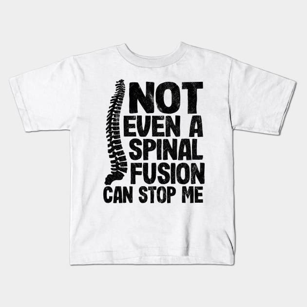 Not Even A Spinal Fusion Can Stop Me Back Surgery Kids T-Shirt by Kuehni